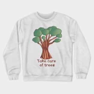 Take care of trees Crewneck Sweatshirt